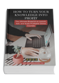 How to Turn Your Knowledge into Profit: The Ultimate Blueprint to Launch, Sell, and Scale Profitable Online Courses