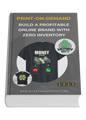 The Ultimate Print-On-Demand Blueprint: Build a Profitable Online Brand with Zero Inventory